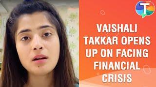Manmohini fame Vaishali Takkar OPENS UP on facing financial crisis, Manmeet Grewal's suicide & more