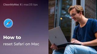 How to reset Safari on Mac (full reset)