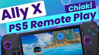 ROG Ally X: PS Remote Play (Chiaki) Setup Guide in 8 Easy Steps