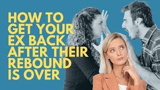 REUNITING HEARTS: How To Get Your Ex Back After Their Rebound Is Over