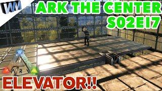 Ark Survival Evolved The Center S02E17  - Elevator Placement The Right Way!