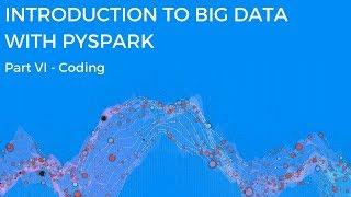 INTRODUCTION TO BIG DATA WITH PYSPARK - CODING