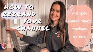 how to REBRAND your youtube channel // follow along as I'm rebranding my channel!!