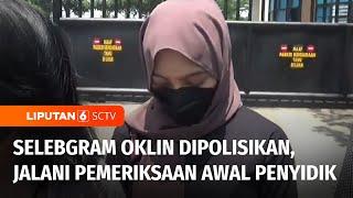 Selebgram Viral Oklin Fia Jalani Pemeriksaan Awal Penyidik Polres Metro Jaya Jakpus | Liputan 6