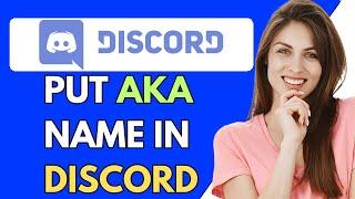 How To Put AKA Name On Discord (2024)