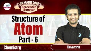 Structure of Atom Part 6 | Class 11 Chemistry | JEE 2025 Preparation | LIVE | @InfinityLearn-JEE