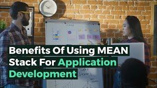 Benefits Of Using MEAN Stack For Application Development