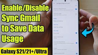 Galaxy S21/Ultra/Plus: How to Enable/Disable Sync Gmail to Save Data Usage