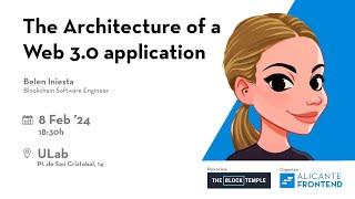 The Architecture of a Web 3.0 application - Belen Iniesta @AlicanteFrontend