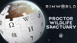 Proctor Wildlife Sanctuary - Rimworld/Wikipedia Random Scenario