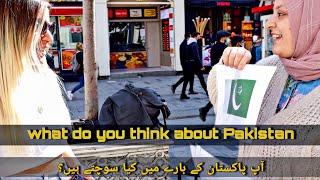 What Turkish & Other Nationals Think About Pakistan  Is Turkish Local Know About Pakistan?