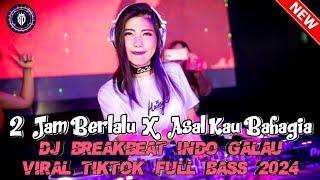 GALAU TIME BRO!! DUGEM BREAKBEAT PALING ENAK DJ 2 JAM BERLALU X ASAL KAU BAHAGIA FULL BASS 2024