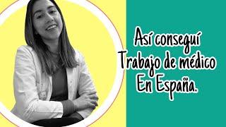 Como conseguir trabajo de médico en España ?? | Mi experiencia, así conseguí los míos .