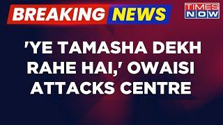 Breaking News | 'Ye Tamasha Dekh Rahe Hai' Asaduddin Owaisi Tears Into Centre On Attack On His House