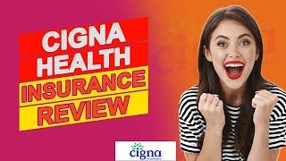 Cigna Health Insurance Review - Pros & Cons Of Cigna Health Insurance (Is It Worth It?)