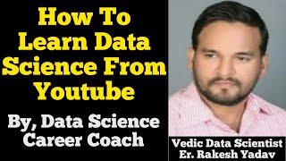 How To Learn Data Science From Youtube ? | Data Science Career Coach