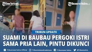 Video Viral Istri Dipergoki Diduga Berduaan Kunci Pintu Dalam Rumah di Baubau, Alasan Karena Kucing