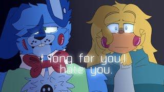 I long for you, I hate you. (Toy Bonnie & Toy Chica)