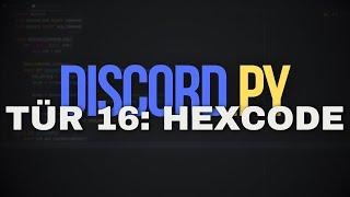 Discord Bot Programmieren | 16. Türchen: HexCode | Python Tutorial Deutsch | Lukas9627