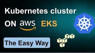 What is EKS | AWS EKS - Create Kubernetes cluster on Amazon EKS | the easy way