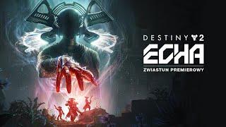 Destiny 2: Epizod Echa | zwiastun premierowy [PL]