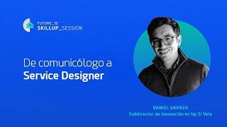Skillup Session | De Comunicólogo a Service Designer
