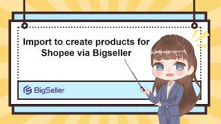 Impor untuk mempublikasikan produk untuk Shopee Via Bigseller