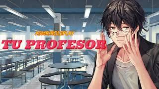 TU PROFESOR TE SEDUCE(YAOI) (ASMR/ROLEPLAY)