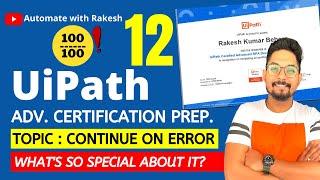 UiPath Advance Certification | Topic 12 UIPATH CONTINUE ON ERROR | UiARD Certification Preparation