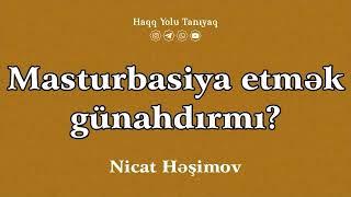 Masturbasiya etmək günahdırmı? | Nicat Həşimov