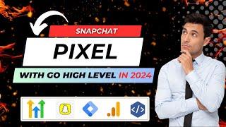 Snapchat Pixel Integration with GoHighLevel in 2024