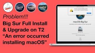 Big Sur RC2 Full Install & Upgrade on a T2 Mac = “An error occurred installing macOS”