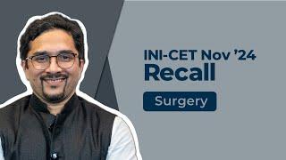 Exam Recall Series (INI-CET Nov '24) - Surgery