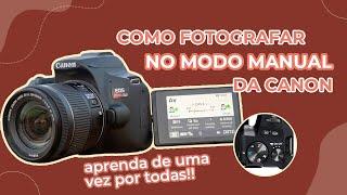 Como fotografar no modo manual da Canon