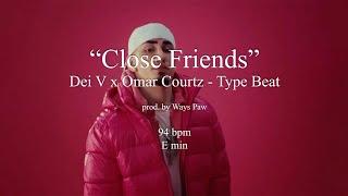 [FREE] "Close Friends" - Dei V x Omar Courtz | TRAP TYPE BEAT