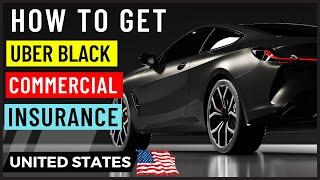 How to Get Commercial Insurance for Uber Black In United States 2025 | Uber Black Car Insurance USA