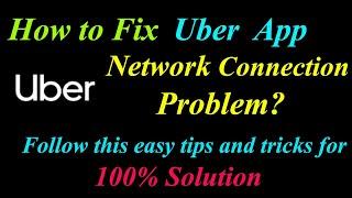 How to Fix Uber App Network Connection Problem in Android & Ios | Uber Internet Connection Error