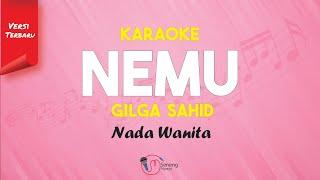 Nemu - Gilga Sahid ( Karaoke Nada Wanita )