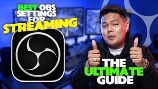 Best OBS Settings For Streaming | The Ultimate Guide | 2023 Edition