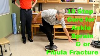 10 Step Cure for Ankle Sprain & or Fibula Fracture. Exercises & Rehab