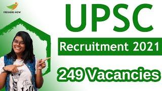 UPSC Recruitment 2021 | Salary, Application Form | 249 Vacancies | UPSC Notification 2021 Details