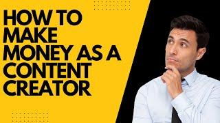 How to Make Money as a Content Creator