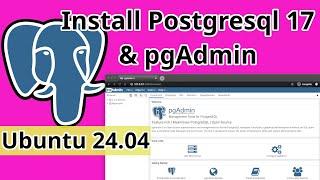 How to install PostgreSQL 17 & pgAdmin on Ubuntu 24.04