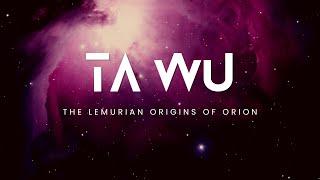 TA WU - The Lemurian Origins of Orion