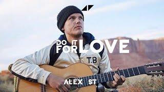 Avicii - Do It For Love (Alex 𝕊𝕋 Remake)