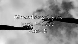 Hurts So Good- (slowed down version) lyrics