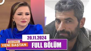 Esra Ezmeci ile Yeni Baştan | 20 Kasım 2024