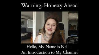 Hello, My Name is Nell - An Introduction to My Channel