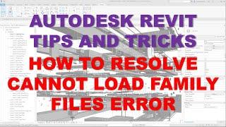 TIPS AND TRICKS: HOW TO RESOLVE CANNOT LOAD FAMILY FILES ERROR