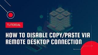 How to disable copy/paste via Remote Desktop Connection | VPS Tutorial